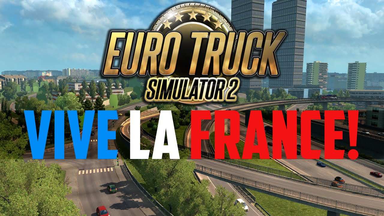 ETS 2 VIVE LA FRANCE ! EXPANSION RELEASED Impulse Gamer